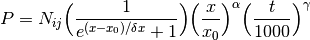 P=N_{ij} \Bigl(\frac{1}{ e^{(x-x_{0})/\delta x}+1 }\Bigr) \Bigl( \frac{x}{x_{0}}\Bigr)^{\alpha} \Bigl( \frac{t}{1000}\Bigr)^{\gamma}